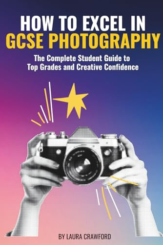 How to Excel in GCSE Photography: Your complete guide to top grades and creative confidence