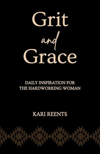 Grit and Grace: Daily Inspiration for the Hardworking Woman