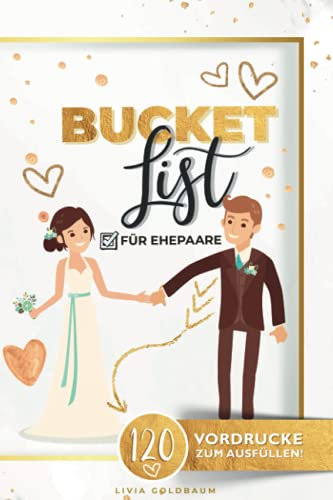 Bucket List für Ehepaare mit 120 Vordrucken zum Ausfüllen: um Erlebnisse zu planen und festzuhalten | Bucketlist zum selberschreiben | Hochzeitsgeschenke für Brautpaar