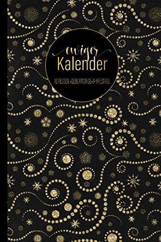 Ewiger Kalender | Ein Dauerkalender zum Eintragen von Geburtstagen, Jahrestagen und Adressen | goldglänzendes Design: Ein immerwährender Kalender – ... DIN A5 | 106 Seiten | glänzendes Softcover