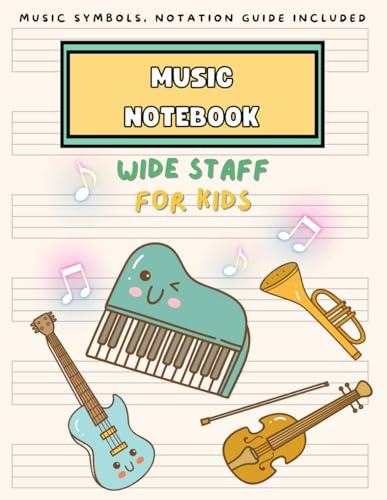 Write Your Own Music: 100 Pages Wide Staff Blank Sheet Music Journal with Manuscript Paper and Notation Guide for Kids