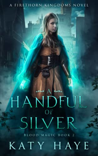 A Handful of Silver: A Firethorn Kingdoms novel (Blood Magic)