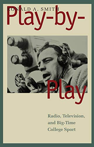 Play-by-Play: Radio, Television, and Big-Time College Sport