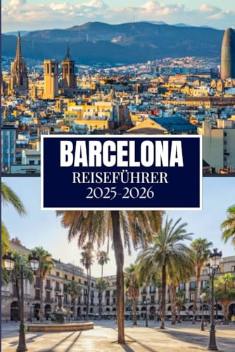 BARCELONA REISEFÜHRER 2025-2026: Dinge, die ich gerne gewusst hätte, bevor ich nach Barcelona gereist bin