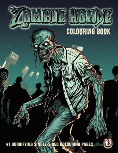 Zombie Horde Colouring Book: Colouring Book Fo Adults and Teens