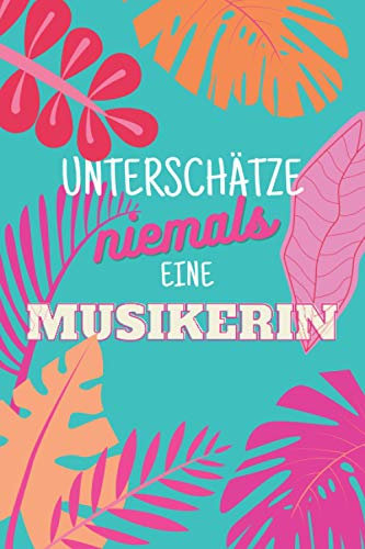 Unterschätze niemals eine Musikerin: Notizbuch inkl. Kalender 2022 | Das perfekte Geschenk für Frauen, die Musik im Blut haben | Geschenkidee | Geschenke