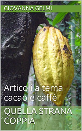 Quella strana coppia: Articoli a tema cacao e caffè