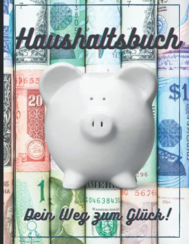 Haushaltsbuch/Jahresplaner, für Erwachsene, Jugendliche und Senioren.: Finanzüberblick, Budget-Planung, Sparplan, finanzielle Freiheit, Zufriedenheit, Glück, Persönlichkeitsentwicklung
