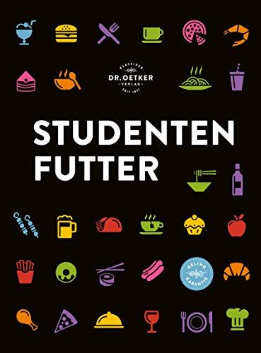 Studentenfutter: Rezepte, für die man keinen Doktortitel braucht: Über 100 schnelle und leckere Rezepte für die nächste Lernpause oder WG-Party!