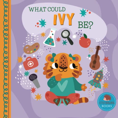 What Could Ivy Be?: A Personalized Picture Book for Young Children (Personalized Name Kids Books)
