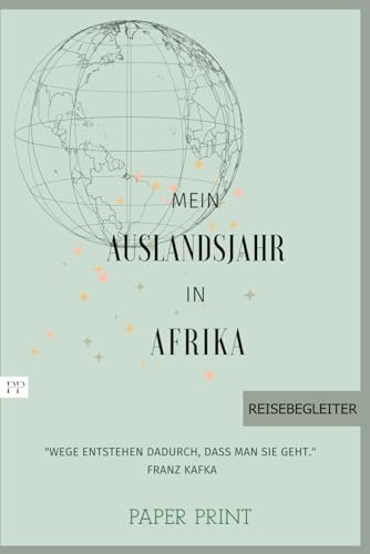 Mein Auslandsjahr in Afrika: Abschiedsbuch, Reiseplaner, Tagebuch, Fotobuch, Adressbuch in nur einem Buch! - perfektes Geschenk für Austauschschüler/ Au Pair/ Auslandssemester