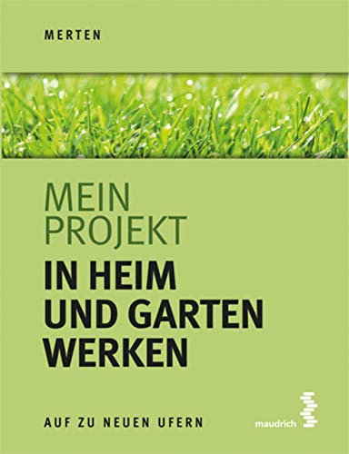 Mein Projekt: In Heim und Garten werken (Auf zu neuen Ufern 6)