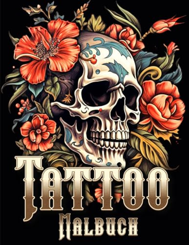 Tattoo Malbuch: 50 Stressabbau und Entspannende Tattoos Malvorlagen für Erwachsene und Teenager