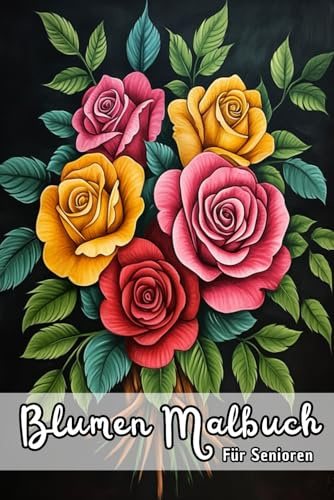 Blumen Malbuch Für Senioren: 50 Große und klare Motive von Blüten zur Förderung der Entspannung und kreativen Auszeit für Senioren