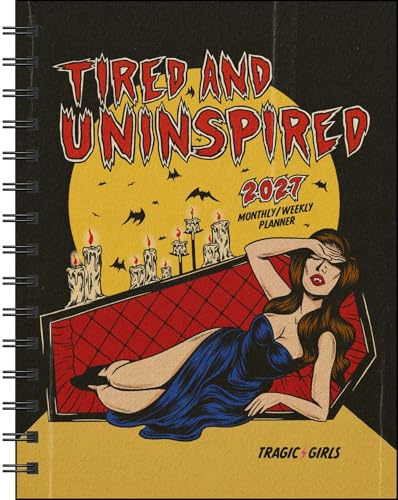Tragic Girls 2027 Monthly/Weekly Planner Calendar: Tired and Uninspired