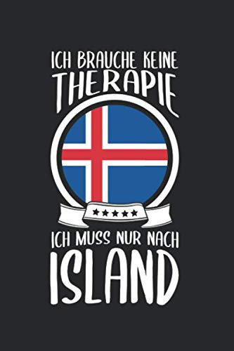 Ich Brauche Keine Therapie Ich Muss Nur Nach Island: Reisetagebuch und Notizbuch zum Selberschreiben & Gestalten von Erinnerungen, Notizen als Reisegeschenk/Abschiedsgeschenk [Liniert]