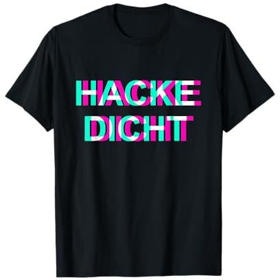 Hackedicht Hacke Dicht T-Shirt