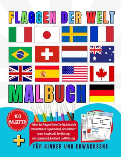 Flaggen der Welt Malbuch: Entdecken, lernen und malen Sie die Flaggen jeder Nation, Buch für Erwachsene und Kinder, Seiten zum Ausmalen und ... Spaß beim Lernen mit dem Buch der Weltflaggen