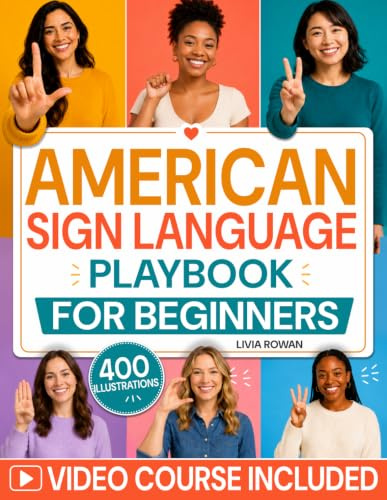 American Sign Language Playbook: From Silence to Connection | A 21-Day Progressive & Visual Method to Start Real Conversations, Build Confidence, and Connect Respectfully with the Deaf Community