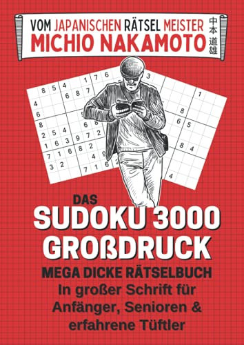 Das Sudoku 3000 Großdruck mega dicke Rätselbuch: In großer Schrift für Anfänger, Senioren & erfahrene Tüftler vom japanischen Rätsel Meister