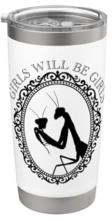 Cornice decorata con mantide in preghiera, con scritta Girls Will Be Girls Bicchiere termico in acciaio inox doppia parete