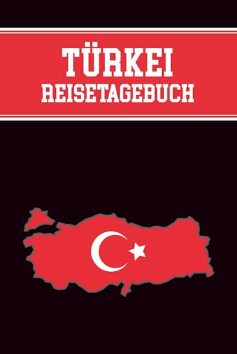 Türkei Reisetagebuch: Notizbuch Türkei das Reise Tagebuch zum Selberschreiben mit Checklisten und Bucket List zum Ausfüllen für Urlaub und Ferien Tour in Turkey das Geschenk für den Türkeiurlaub