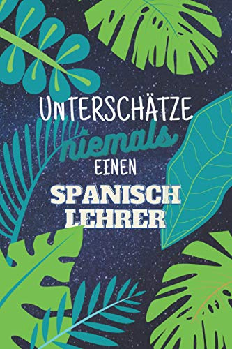 Unterschätze niemals einen Spanischlehrer: Notizbuch inkl. To Do Liste | Das perfekte Geschenk für Männer, die Spanisch im Spanischunterricht beibringen | Geschenkidee | Geschenke