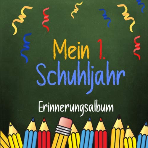 Mein 1. Schuljahr Erinnerungsalbum: Erinnerungsbuch zum Schulanfang für Mädchen und Jungen zum ausfüllen