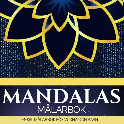 Målarbok Mandalas : ENKEL MÅLARBOK FÖR VUXNA OCH BARN