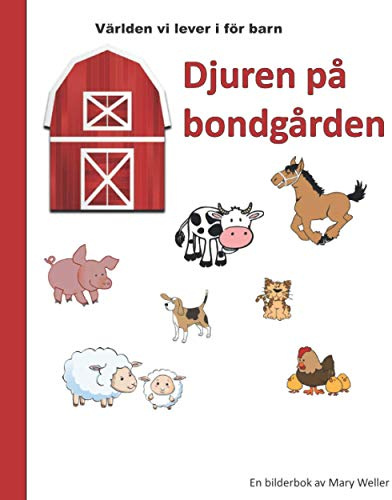 Djuren på bondgården: En bilderbok för barn som vill lära sig om djuren på en bondgård, en barnbok med illustrationer (Svensk version!)