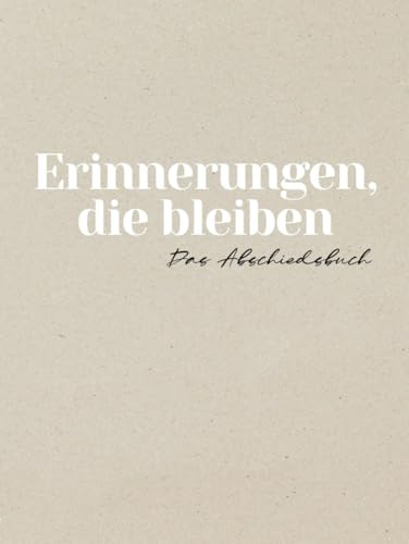 Erinnerungen, die bleiben Das Abschiedsbuch: Abschiedsgeschenk für Kollegen, Lehrer und Freunde | Eintragbuch zum Ausfüllen für den Jobwechsel, Rente oder Ruhestand