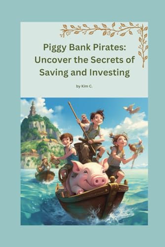 Piggy Bank Pirates: Uncover the Secrets of Saving and Investing