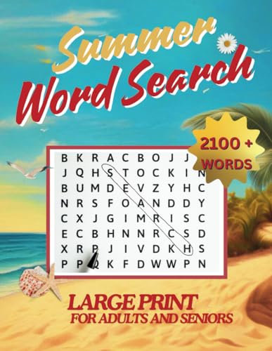 Summer Word Search (2100+ New Words) For Adults And Seniors Large Print: 2100+ Fun, New Words carefully crafted puzzles for a calm and fun world for those seeking a mental workout.