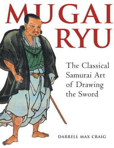 Mugai Ryu: The Classical Japanese Art of Drawing the Sword (English Edition)