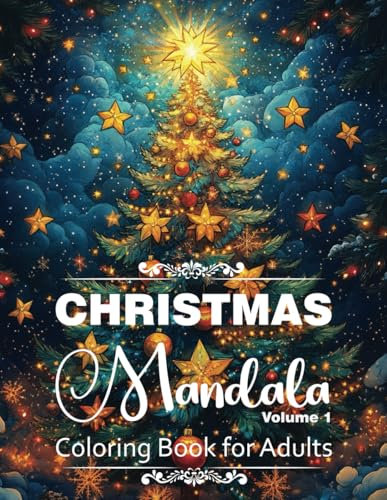Christmas Mandala Coloring Book for Adults, Vol 1: 60 Cute Mandalas for Holiday Relaxation and Stress Relief, with Bold and Easy Winter Illustrations Including Christmas Trees, Snowflakes, Ornaments