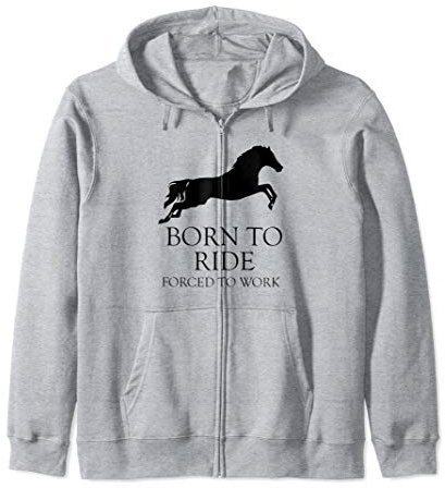 Sport equestri Cavalli Born To Ride Forced To Work Felpa con Cappuccio