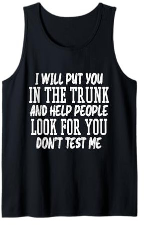 Te pondré en el baúl Humor sarcástico divertido Camiseta sin Mangas