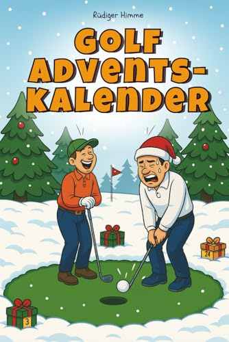 Golf Adventskalender – 24 Tage Humor zwischen Birdie und Bunker: Das Geschenk mit Spielen, Rätseln & Quiz, das Golferherzen höherschlagen lässt und öfter trifft als dein Driver am Sonntagmorgen