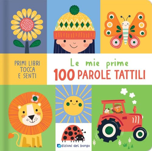 Le mie prime 100 parole tattili. Primi libri tocca senti. Ediz. a colori