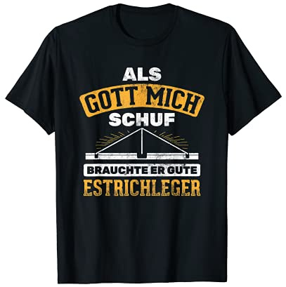 Gott Brauchte Gute Estrichleger Bodenleger Estrich T-Shirt
