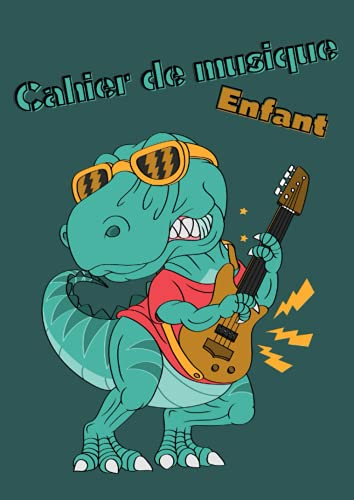 Cahier de musique Enfant: Carnet de partitions avec 6 portées par page en gros format spécialement conçu pour les enfants - 60 pages de partitions - Format A4 - Dinosaure - Guitare Electrique