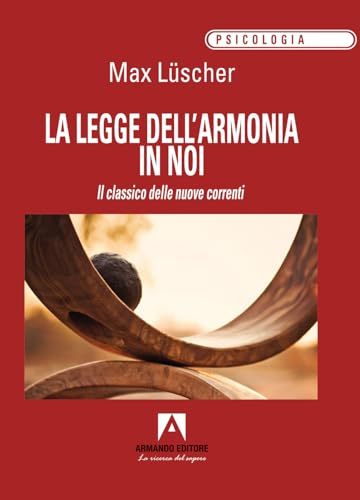 La legge dell'armonia in noi. Il classico delle nuove correnti (Psicologia)