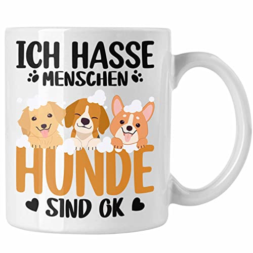 Trendation - Ich Hasse Menschen Hunde SInd Ok Tasse Geschenk für Hundebesitzer Hundemama Frauchen (Weiß)