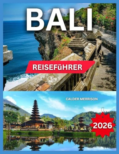 Bali Reiseführer 2026: Regionen & Top-Sehenswürdigkeiten, Heilige Tempel & spirituelle Stätten, Essen & Trinken, Unterkünfte, Reiserouten, Shopping, ... Inseln, Kultur & Alltagstraditionen