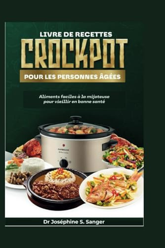 Livre de recettes CrockPot pour les personnes âgées: Aliments faciles à la mijoteuse pour vieillir en bonne santé