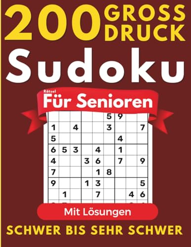 Großdruck Sudoku Rätsel für Senioren: 200 Sudoku-Rätsel für Senioren | Schwer bis sehr schwer mit Lösungen Tipps und Anleitung