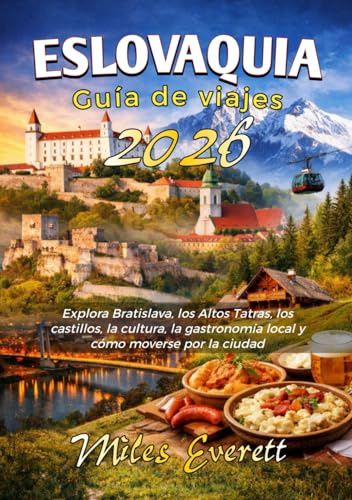 Eslovaquia Guía de viajes 2026: Explora Bratislava, los Altos Tatras, los castillos, la cultura, la gastronomía local y cómo moverse por la ciudad