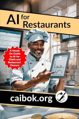 AI for Restaurants: A Hands On Guide to AI for Chefs and Restaurant Owners (Black Belt Chef)