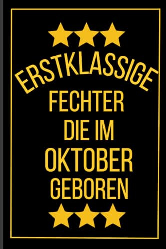 Erstklassige Fechter Die Im Oktober Geboren: Fechter Geburtstagsgeschenk | Notizbuch Geschenk für Fechter | 120 seiten