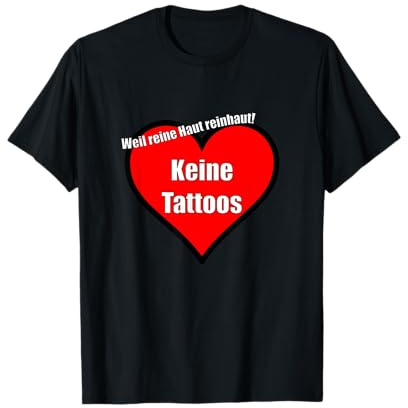Tattoofrei Tshirt - Weil reine Haut reinhaut! Keine Tattoos T-Shirt